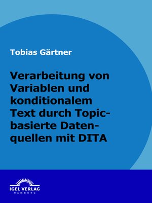 cover image of Verarbeitung von Variablen und konditionalen Text durch Topic-basierte Datenquellen mit DITA